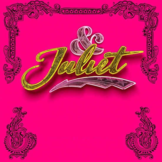 & Juliet: The Award-Winning Hit Musical
