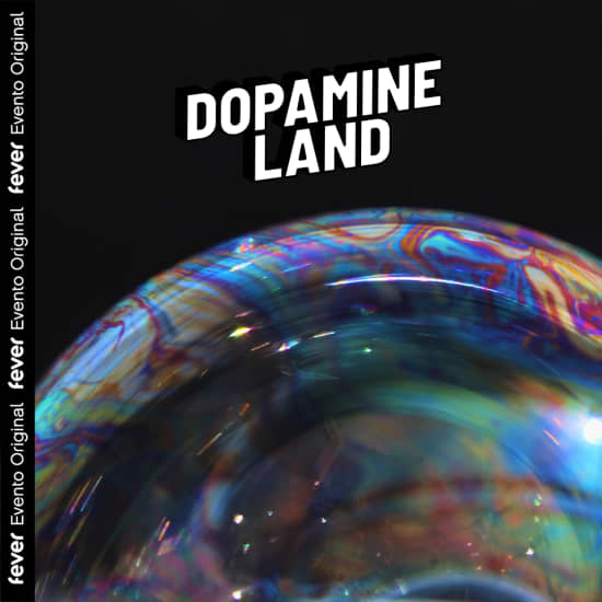 Dopamine Land: ¡una experiencia multisensorial!